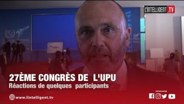 27e Congrès de lUPU: Réactions de quelques participants