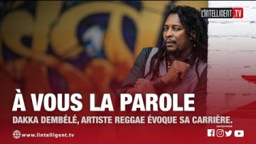 A VOUS LA PAROLE avec DAKAN DEMBÉLÉ, artiste chanteur reggae