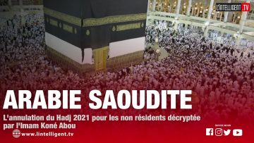 ARABIE SAOUDITE: Lannulation du Hadj 2021 pour les non résidents, décryptée par lImam KONE ABOU