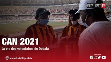CAN 2021 : La vie des volontaires de Douala