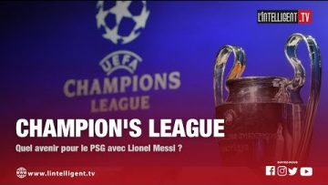 CHAMPIONS LEAGUE: Quel avenir du PSG avec Messi ?