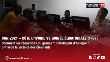 Comment les agents des rédactions de LINTELLIGENT ont vécu la victoire de la CI contre la Guinée E.