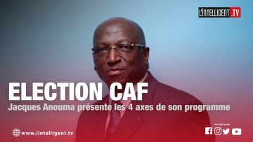 ELECTION CAF: JACQUES ANOUMA présente les 4 axes de son programme