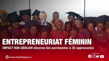 ENTREPRENEURIAT FEMININ : IMPACT HUB décerne des parchemins à 32 apprenantes