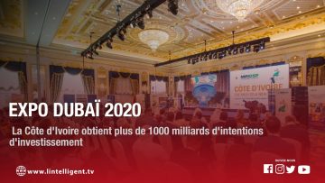 Expo Dubaï 2020 : La Côte dIvoire obtient plus de 1000 milliards dintentions dinvestissement