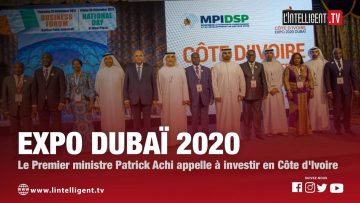EXPO DUBAÏ 2020 : Le Premier ministre Patrick Achi appelle à investir en Côte dIvoire