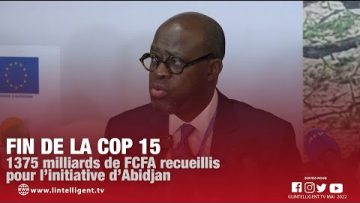 Fin de la COP 15 : 1375 milliards de FCFA recueillis pour l’initiative d’Abidjan