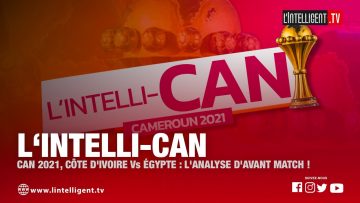 L’INTELLI CAN du 26 janvier 2022. Côte dIvoire VS Egypte (5 – 4 TAB): Le débrief !