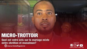 Micro-trottoir : Quel est votre avis sur le mariage mixte entre chrétien et musulman?