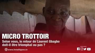 Micro trottoir : Selon vous, le retour de Laurent Gbagbo doit-il être triomphal ou pas?