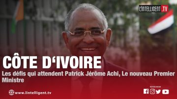 Primature : Les défis qui attendent Patrick ACHI, le nouveau Premier ministre de Côte dIvoire