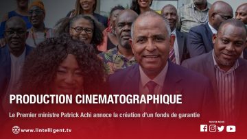 PRODUCTION CINEMATOGRAPHIQUE/ Le premier ministre ACHI annonce la création dun fonds de garanti