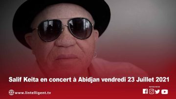 SALIF KEITA en concert à Abidjan ce vendredi 23 juillet 2021