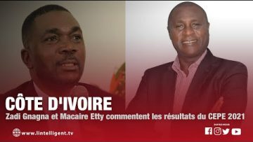ZADI GNAGNA et MACAIRE ETTY commentent les résultats du CEPE 2021