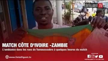Lambiance dans les rues de Yamoussoukro à quelques heures du match Côte dIvoire -Zambie