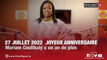 27 juillet 2022  Joyeux anniversaire à Mariam Coulibaly qui a un an de plus