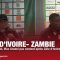 Gasset satisfait, Max Gradel pas content après Côte d’Ivoire-Zambie (3-1)