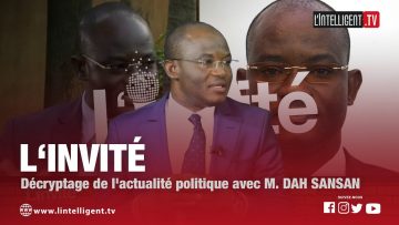 LINVITE DAH SANSAN décrypte lactualité politique