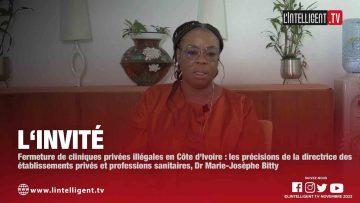 LINVITÉ DR BITTY fait des précisions sur la fermeture de cliniques privées illégales en CI