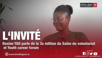 LINVITÉ Rosine YAO parle de la 3e édition du Salon du volontariat et Youth career forum