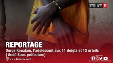REPORTAGE. Serge Kouakou, ladolescent aux 11 doigts et 12 orteils ( Andé Sous préfecture)