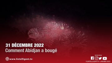 31 décembre 2022:Comment Abidjan a bougé