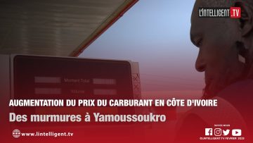 Augmentation du Prix du carburant en Côte dIvoire : des murmures à Yamoussoukro