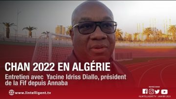 CHAN 2022 en Algérie : entretien avec Idriss DIALLO, président de la FIF depuis Annaba