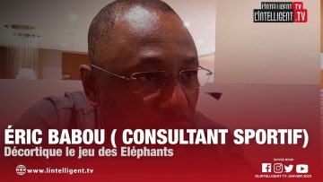 CHAN 2022: ÉRIC BABOU Consultant Sportif, décortique le jeu des Éléphants
