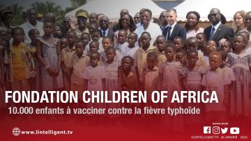 Fondation Children of Africa : 10.000 enfants à vacciner contre la fièvre typhoïde