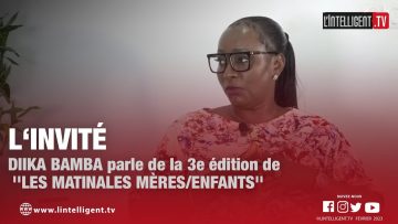 LINVITÉE avec DIIKA BAMBA qui parle de la 3e édition de LES MATINALES MÈRES/ENFANTS