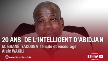 20 ans  de l‘Intelligent d‘abidjan: M. GBANÉ  YACOUBA  félicite et encourage Alafé WAKILI