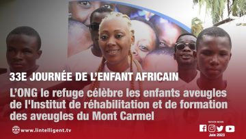 33e Journée de l’enfant africain :  l’ONG le refuge célèbre les enfants aveugles