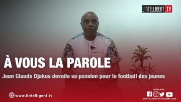 À VOUS LA PAROLE avec Jean Claude Djakus qui dévoile sa passion pour le football des jeunes