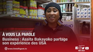 À VOUS LA PAROLE – Business : ASSITA BAKAYOKO partage son expérience des USA