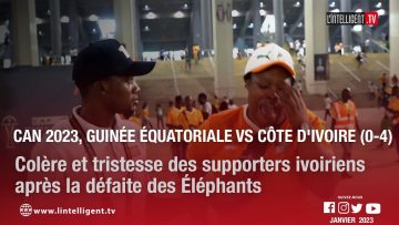 CAN 2023: GUINÉE-ÉQUATORIALE – CÔTE D’IVOIRE (0-4): Colère et tristesse des supporters ivoiriens