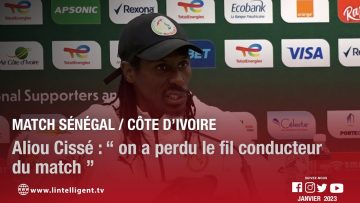 CAN 2023: Match Sénégal / Côte d’Ivoire: Aliou Cissé : “ On a perdu le fil conducteur du match ”
