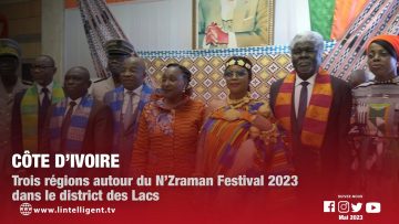 Côte d’Ivoire :  trois régions autour du N’Zraman Festival 2023 dans le district des Lacs