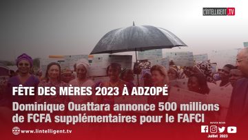 Fête des mères 2023 à ADZOPÉ: Dominique Ouattara annonce 500 millions supplémentaires pour le FAFCI