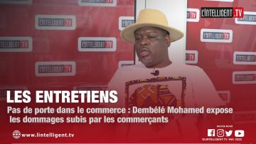 LES ENTRETIENS avec Dembélé Mohamed qui expose les dommages subis par les commerçants