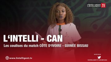 LINTELLI – CAN N°1: Les coulisses du match CôTE D‘IVOIRE – GUINÉE BISSAU