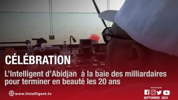 L’Intelligent d’Abidjan: à la baie des milliardaires pour terminer en beauté les 20 ans