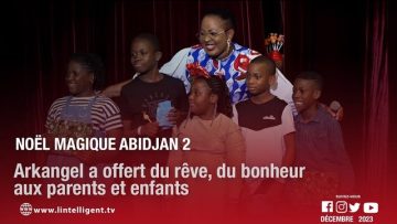 Noël Magique Abidjan 2 : ARKKANGEL a offert du rêve, du bonheur aux parents et enfants