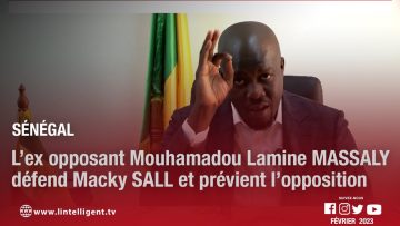 Sénégal : l’ex opposant Mouhamadou Lamine MASSALY défend Macky SALL et prévient l’opposition