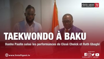 Taekwondo à Baku: Danho Paulin salue les performances de Cissé Cheick et Ruth Gbagbi