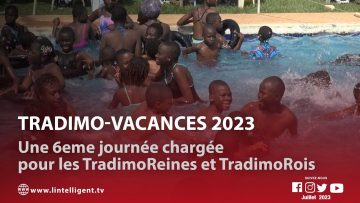 Tradimo-Vacances 2023 une 6eme journée chargée pour les TradimoReines et TradimoRois