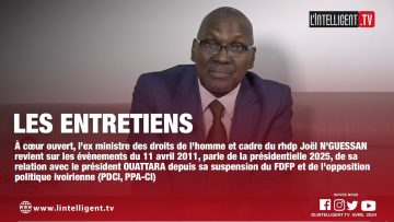 LES ENTRETIENS avec Joël NGUESSAN, ex ministre des droits de lhomme