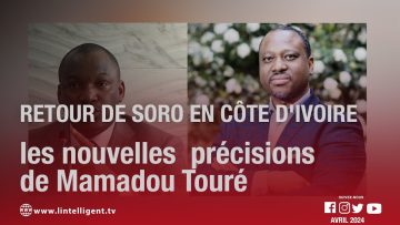 Retour de SORO en Côte dIvoire : les nouvelles  précisions de Mamadou TOURÉ