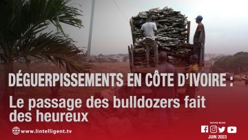 Déguerpissements en Côte d’Ivoire: le passage des bulldozers fait des heureux