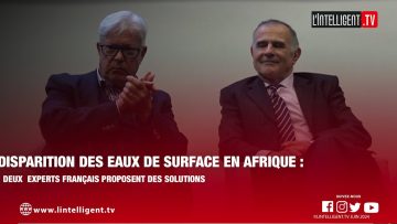 Disparition des eaux de surface en Afrique : 2 experts français proposent des solutions